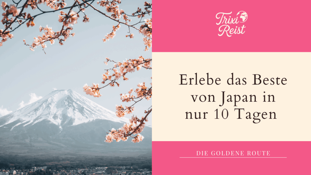 Die ultimative 10-Tage-Route durch Japan – für alle, die in kurzer Zeit möglichst viel erleben wollen